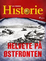 En verden i krig – beretninger fra andre verdenskrig 6 - Helvete på Østfronten