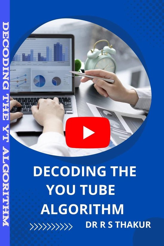 Decoding the YouTube Algorithm (ebook), Dr. R. S. Thakur ...