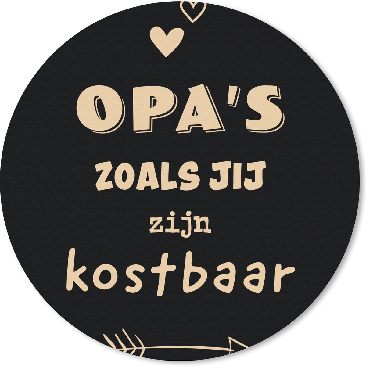 Muismat rond 50x50 cm - Mousepad Opa's zoals jij zijn kostbaar - Spreuken - Quotes - Opa - Ronde muismatten