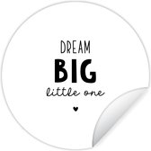 Kinderkamer decoratie - Behangsticker kinderen - Quotes - Dream big little one - Spreuken - Baby - Dromen - ⌀ 30 cm