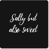 Muismat XXL - Bureau onderlegger - Bureau mat - Quotes - Salty but also sweet - Spreuken - Koken - 40x40 cm - XXL muismat