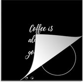 KitchenYeah® Inductie beschermer 78x78 cm - Quotes - Koffie - Coffee is always a good idea - Spreuken - Kookplaataccessoires - Afdekplaat voor kookplaat - Inductiebeschermer - Inductiemat - Inductieplaat mat