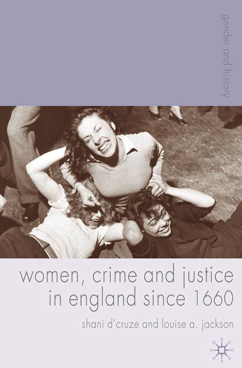 Women, Crime And Justice In England Since 1660 van Shani Dcruze