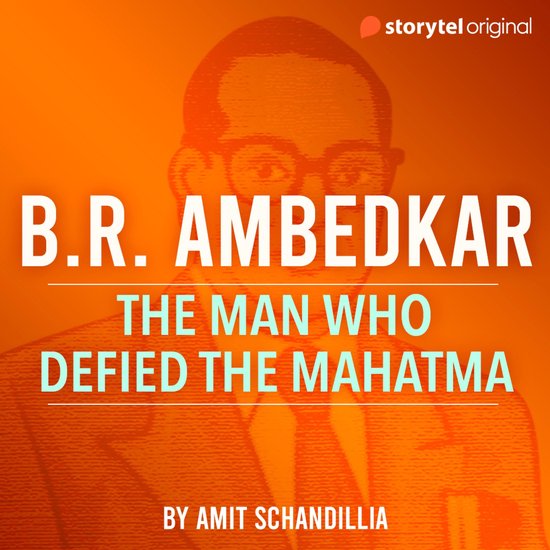 B.R. Ambedkar, the man who defied the Mahatma - cover