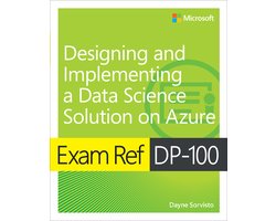 Exam Ref- Exam Ref DP-100 Designing and Implementing a Data Science Solution on Azure