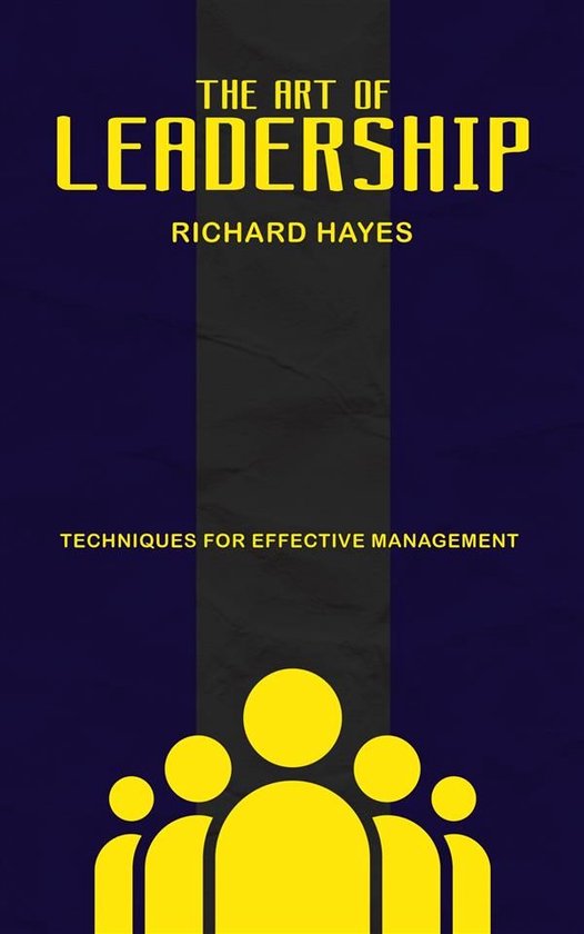 The Art of Leadership: Techniques for Effective Management - cover