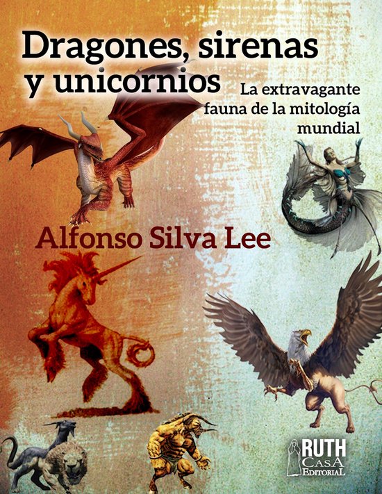 Dragones, sirenas y unicornios. La extravagante fauna de la  ... - cover
