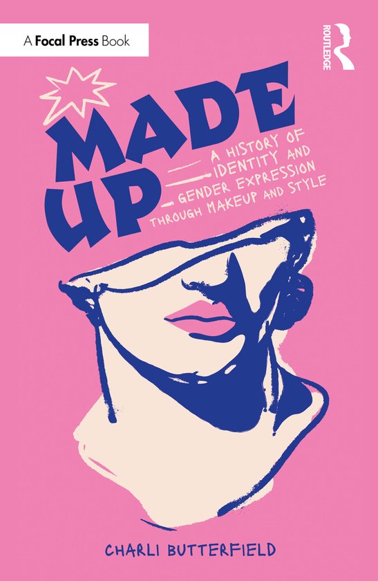 Made Up: A History of Identity and Gender Expression Through ... - cover