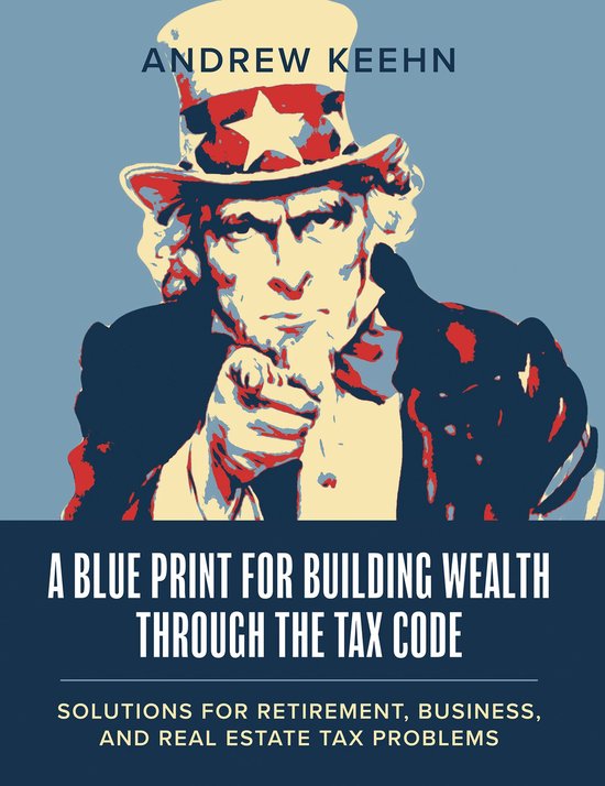 A Blueprint for Building Wealth Through the Tax Code - cover