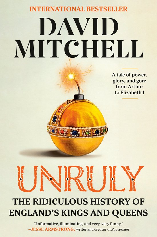 Boekcover 'Unruly' van David Mitchell met een koninklijke bal met een brandende lont, die vertelt over de geschiedenis van Engelse koningen en koninginnen.