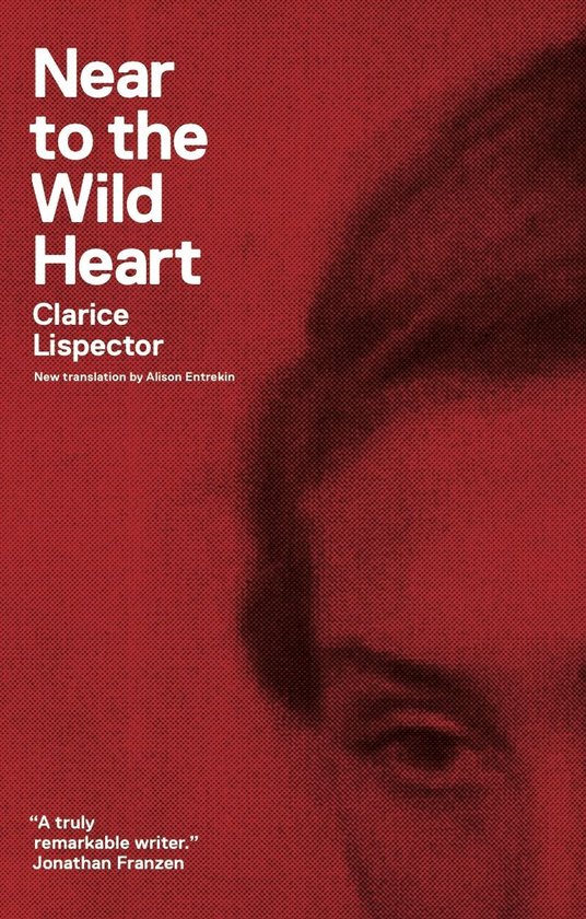 Boekomslag 'Near to the Wild Heart' van Clarice Lispector. Rode achtergrond met witte tekst. 'A truly remarkable writer.' - Jonathan Franzen.