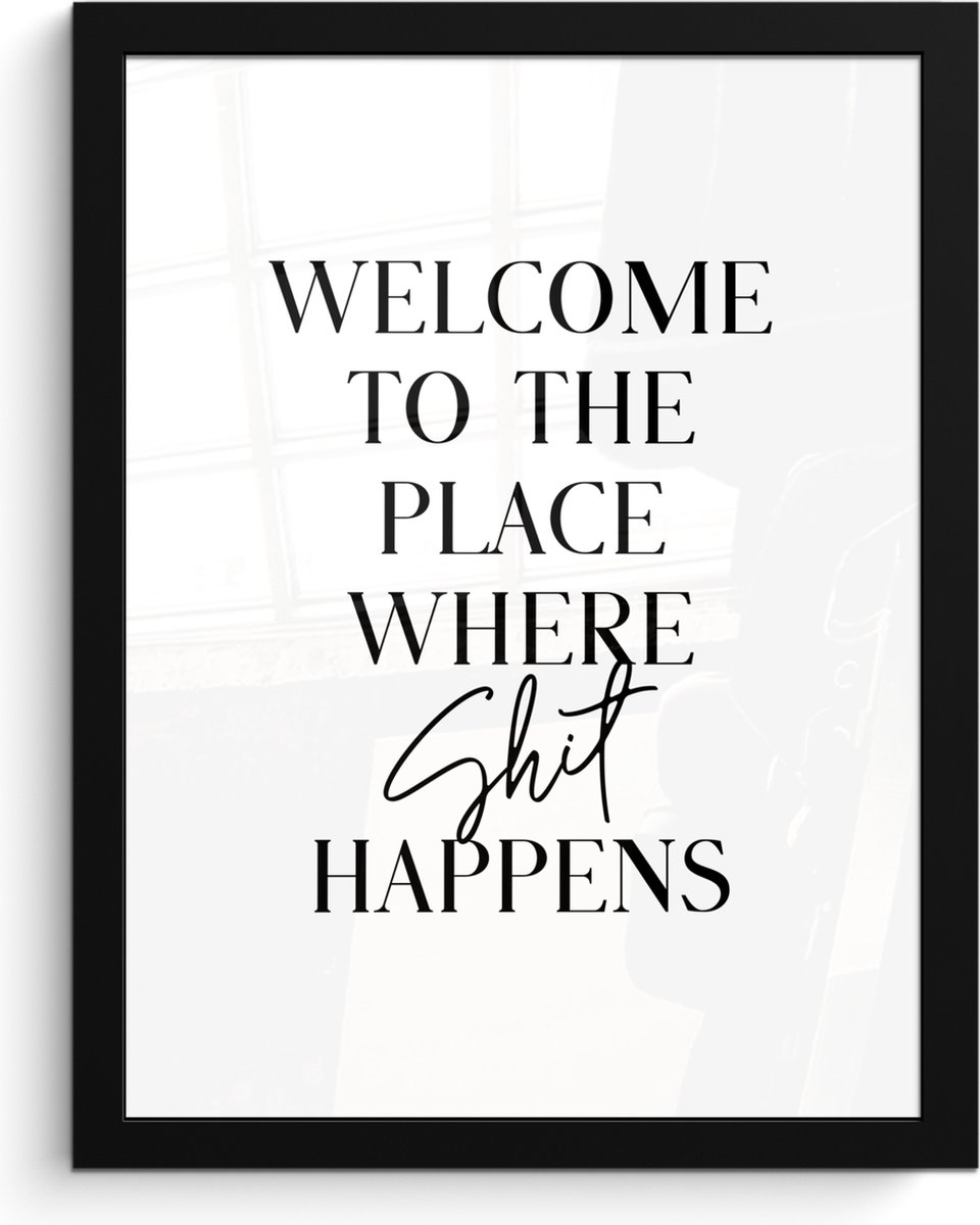 FrameYourWall Poster in lijst - Fotolijst 30x40 cm - Posters - Quotes - Welcome to the place where shit happens - Wit - Humor - Posterlijst zwart - Wanddecoratie badkamer - Muurdecoratie WC - Decoratieve accessoires - Toilet muur decoratie