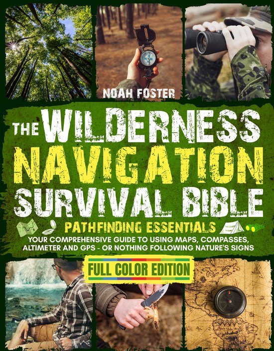 The Wilderness Navigation Survival Bible