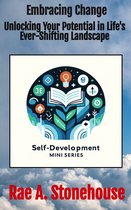 The Self-Development Mini Series 0 - Embracing Change: Unlocking Your Potential in Life's Ever-Shifting Landscape