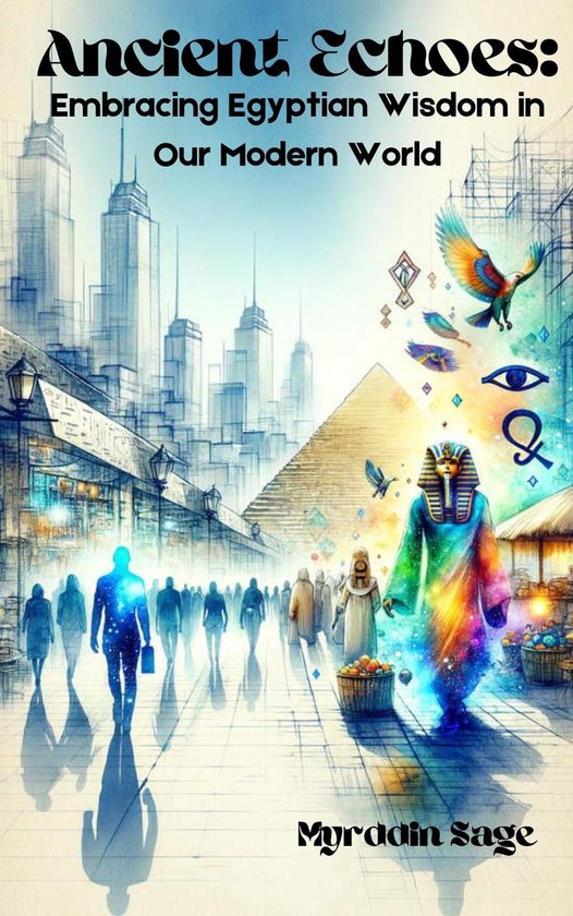 Ancient Echoes: Embracing Egyptian Wisdom in Our Modern Worl ... - cover