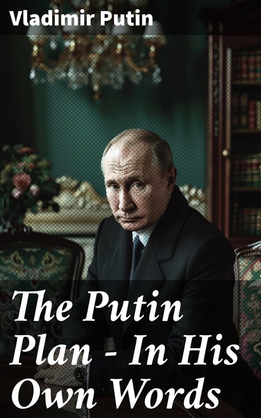 The Putin Plan - In His Own Words - cover