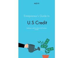 Entrepreneur's Guide to U.S. Credit: Building a Solid Foundation for Business Success