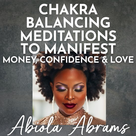 Chakra Balancing Meditations to Manifest Money, Confidence & ... - cover