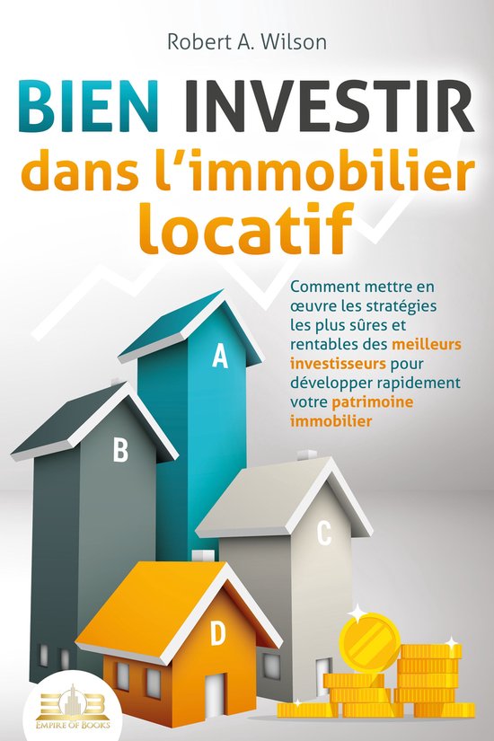 BIEN INVESTIR dans l'immobilier locatif : Comment mettre en  ... - cover