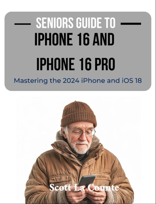 Seniors Guide to the iPhone 16 and iPhone 16 Pro - cover