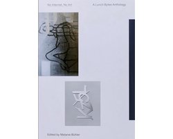 No Internet, No Art A Lunch Bytes Anthology