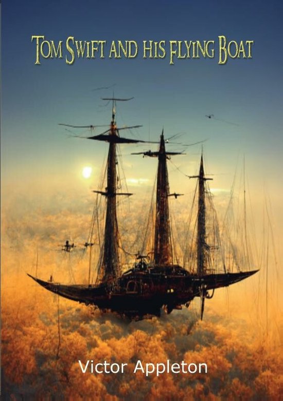 Victor Appleton Tom Swift and His Flying Boat, Victor Appleton | 9789464810875 | Boeken ...