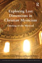 Contemporary Theological Explorations in Mysticism- Exploring Lost Dimensions in Christian Mysticism