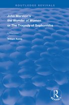 Routledge Revivals- John Marston's The Wonder of Women or The Tragedy of Sophonisba