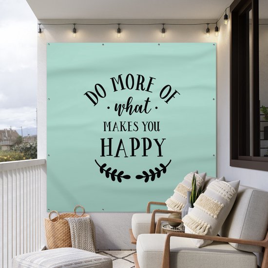 Affiche de Jardin Faites plus de ce qui vous rend heureux - Proverbes - Citations - 200x200 cm