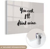 MuchoWow® Glasschilderij 60x40 cm - Schilderij acrylglas - Koken - Wijn - You cook, I'll drink wine - Spreuken - Quotes - Foto op glas - Schilderijen