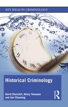 Key Ideas in Criminology- Historical Criminology