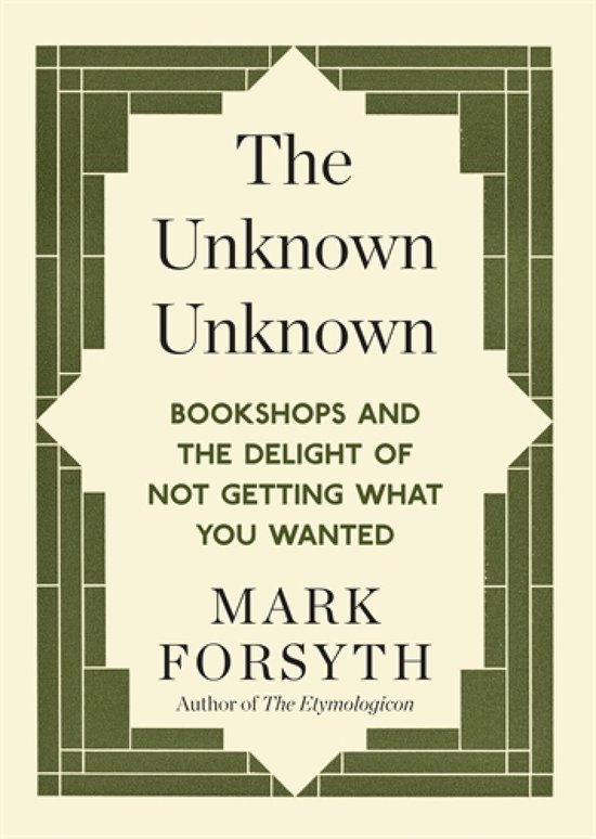 The Unknown Unknown: Bookshops and the delight of not getting what you wanted