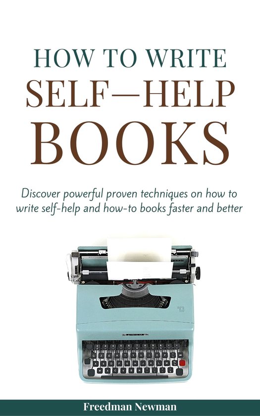 How to Write Selfhelp Books (ebook), Freedman Newman 1230006294410