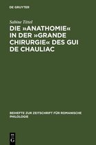 Beihefte zur Zeitschrift fur Romanische Philologie328- Die »Anathomie« in der »Grande Chirurgie« des Gui de Chauliac
