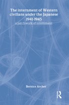 Routledge Studies in the Modern History of Asia-The Internment of Western Civilians under the Japanese 1941-1945