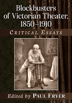 Blockbusters of Victorian Theater, 1850-1910