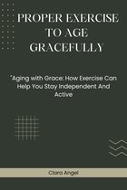 Proper Exercise To Age Gracefully