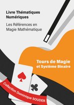 Collection Dominique Souder : les références en magie mathématique 3 - Tours de magie, puissances de 2 et système binaire