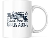 Mok Because teachers can't live on apples alone | Juf Bedankt Cadeau | Meester Bedankt Cadeau | Leerkracht Bedankt Cadeau | Einde schooljaar Bedankt Cadeau