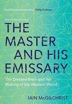 The Master and His Emissary – The Divided Brain and the Making of the Western World