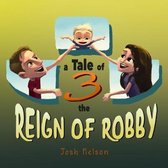 A Tale of 3: the Reign of Robby