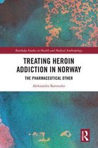 Routledge Studies in Health and Medical Anthropology - Treating Heroin Addiction in Norway