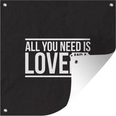 Tuinposters All you need is love and a dog - Quotes - Hond - Spreuken - 50x50 cm - Tuindoek - Buitenposter