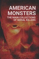 American Monsters: The Main Collections Of Serial Killers