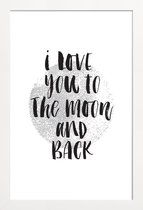 JUNIQE - Poster in houten lijst I Love You To The Moon And Back -20x30