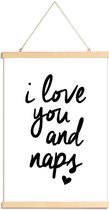 JUNIQE - Posterhanger I Love You And Naps -30x45 /Wit & Zwart