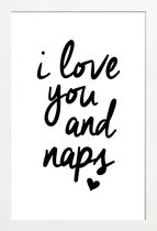 JUNIQE - Poster in houten lijst I Love You And Naps -20x30 /Wit &