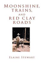 Moonshine, Trains, and Red Clay Roads