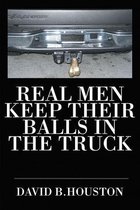 Real Men Keep Their Balls in the Truck