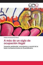 A más de un siglo de ocupación ilegal